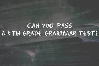Can you pass a 5th grade grammar test?