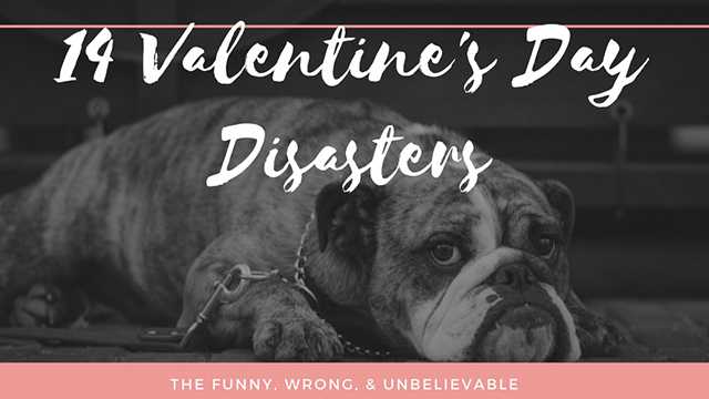 14 Tales of Valentine's Day Disasters