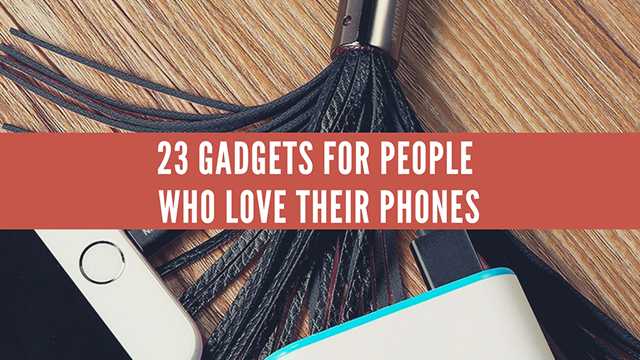23 gadgets for people who love their phones